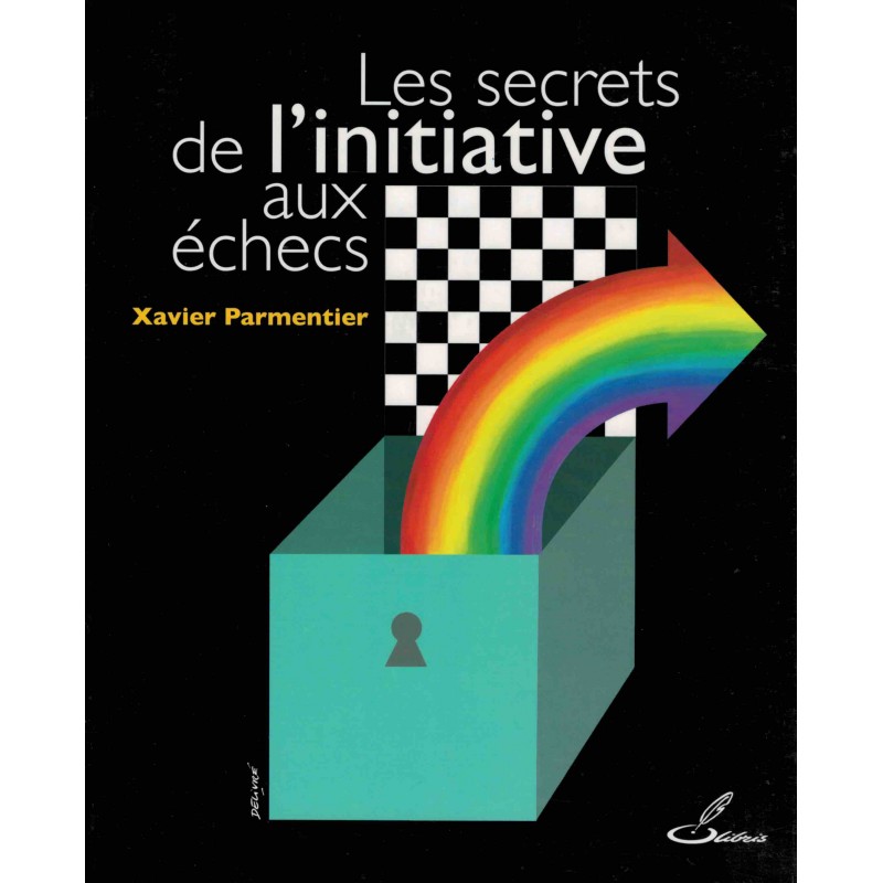 Les secrets de l'initiative aux échecs de Xavier Parmentier