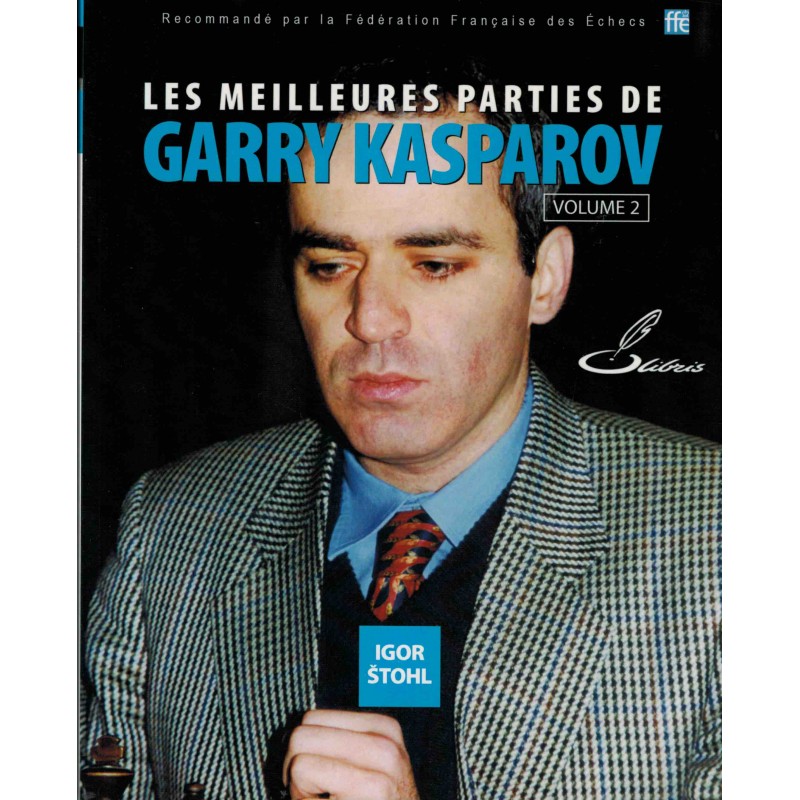 Les meilleures parties de Garry Kasparov vol.2 de Igor Stohl