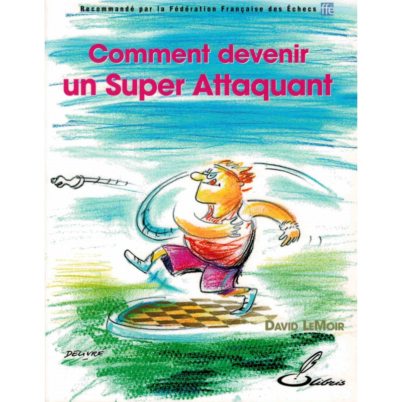 Comment devenir un super attaquant de David LeMoir Comment devenir un super attaquant de David LeMoir