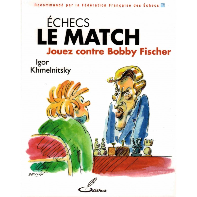 Le match Jouez contre Bobby Fischer de Igor Khmelnitsky