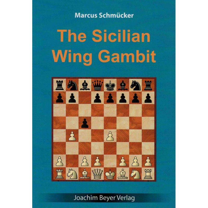 The Sicilian Wing Gambit de Marcus Schmücker