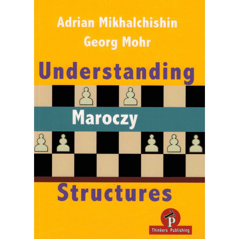 Understanding Maroczy Structures de Adrian Mikhalchishin et Georg Mohr